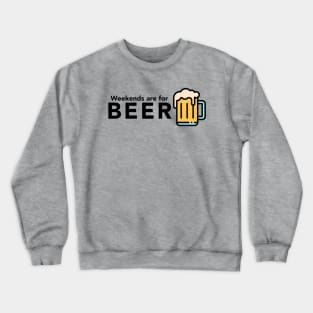 Weekends are for Beer Crewneck Sweatshirt